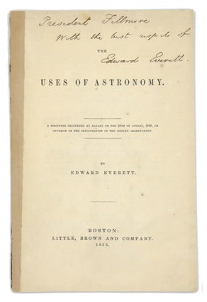 Item #2745 Uses Of Astronomy; A Discourse Delivered at Albany on the 28th of August, 1856, on...