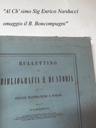 Bullettino di Bibliografia e di Storia delle Scienze Matematiche e Fisiche [Bullettino]; Socio Ordinario Dell'Accademia Pontifica De'Nouvi Lincei, Suio Corrispondent Dell' Accademia Dell' Istituto Di Bologna, E Delle R. Accademia Delle Scienze Di Torino, E Di Scienze, Lettere Ed Arti Di Modena, E Socio Onorsario De R. Accademia Delle Scienze Di Berlino
