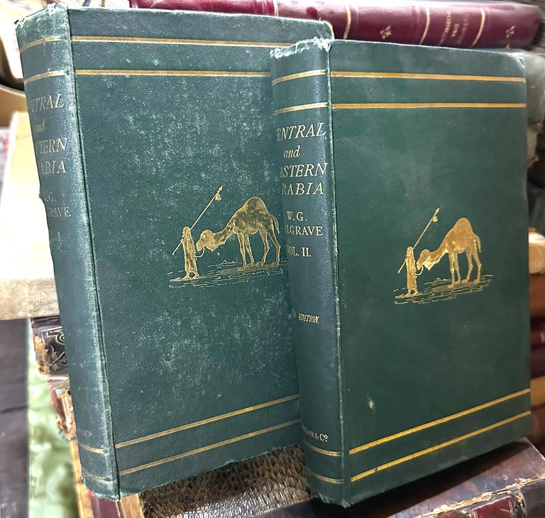 Item #3162 Narrative of A Year's Journey Through Central and Eastern Arabia (1862-63); Includes Two (2) Maps of Arabia. William Gifford Palgrave.